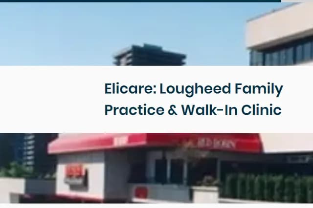 Elicare: Lougheed Family - Walk-In Medical Clinic in Burnaby, BC